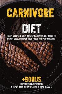 bokomslag Carnivore diet: The #1 Beginners Guide to Weight loss, Increase Focus, Energy, Fight High Blood Pressure, Diabetes or Heal Digestive System.