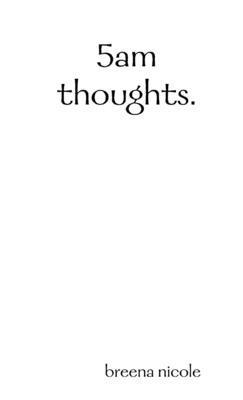 5am thoughts. 1
