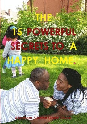 bokomslag 15 Powerful Secrets to a Happy Home.