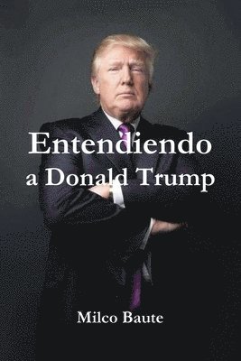 bokomslag Entendiendo a Donald Trump