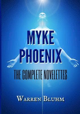 Myke Phoenix - The Complete Novelettes 1