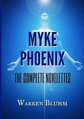 Myke Phoenix - The Complete Novelettes