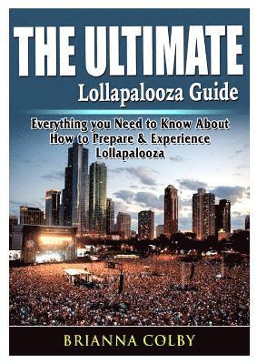 bokomslag Ultimate Lollapalooza Guide