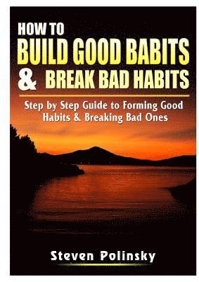 How to Build Good Habits & Break Bad Habits 1