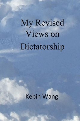 My Revised Views on Dictatorship 1