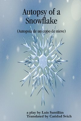 Caridad Svich, Luis Santillán - Autopsy of a Snowflake (Autopsia de un copo de nieve), Häftad