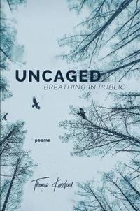 bokomslag Uncaged: Breathing in Public