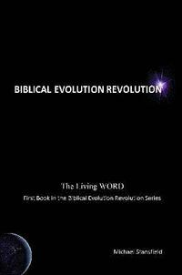 bokomslag The Living WORD, First Book in the Biblical Evolution Revolution Series