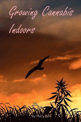 bokomslag Growing Cannabis Indoors: Getting Started