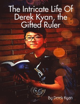 bokomslag The Intricate Life Of Derek Kyan, the Gifted Ruler