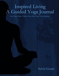 bokomslag Inspired Living A Guided Yoga Journal
