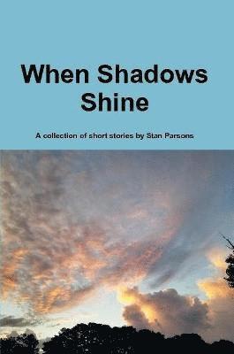 When Shadows Shine 1