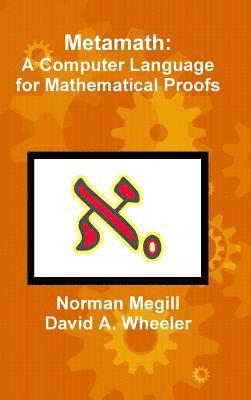 Metamath: A Computer Language for Mathematical Proofs 1