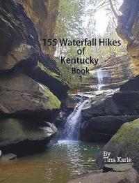 bokomslag 155 Waterfall Hikes of Kentucky Book One