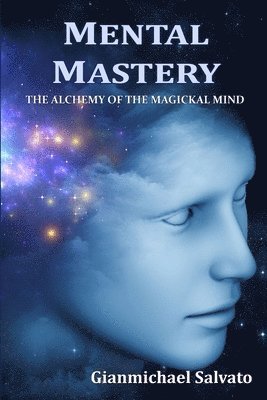 bokomslag Mental Mastery : The Alchemy of the Magickal Mind