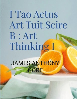 James Gore - I Tao Actus Art Tuit Scire B, Häftad