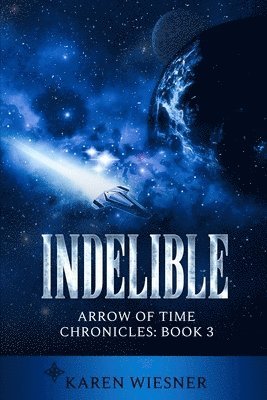 Indelible, Arrow of Time Chronicles: Book 3 1