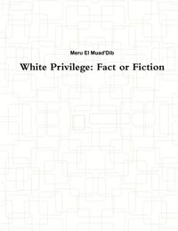 bokomslag White Privilege: Fact or Fiction