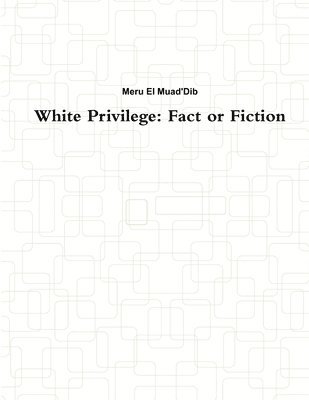 bokomslag White Privilege: Fact or Fiction