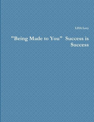 bokomslag "Being Made to You"  Success is Success