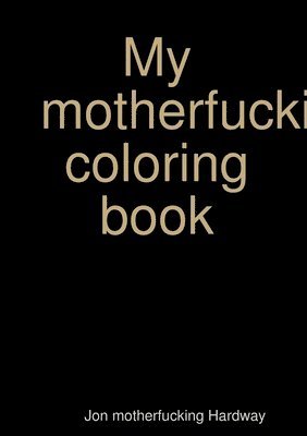 My motherfucking coloring book 1