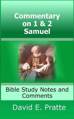 Commentary on 1& 2 Samuel: Bible Study Notes and Comments 1