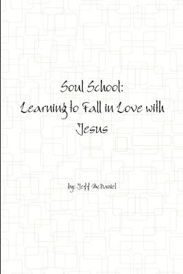bokomslag Soul School: Learning to Fall in Love with Jesus