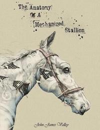 bokomslag Anatomy Of A Mechanized Stallion