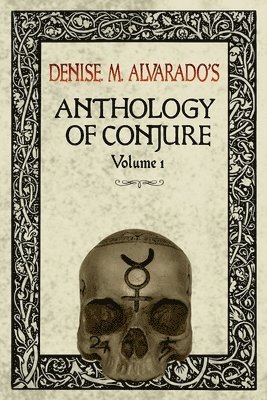 Denise M. Alvarado's Anthology of Conjure Vol. 1 1