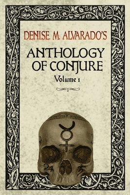 Denise Alvarado - Denise M. Alvarado's Anthology of Conjure Vol. 1, Häftad