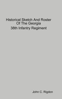 bokomslag Historical Sketch And Roster Of The Georgia 38th Infantry Regiment