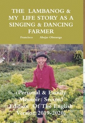 Francisco Abejar Obmerga, Francisco       Abejar Obmerga - Lambanog & My Life Story as a Singing & Dancing Farmer, Inbunden