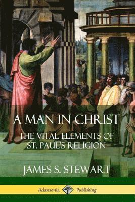 bokomslag Man in Christ: The Vital Elements of St. Paul's Religion
