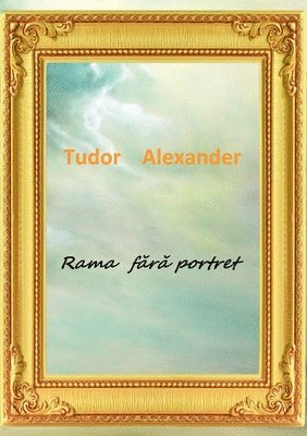 Tudor Alexander - Rama fara portret, Häftad