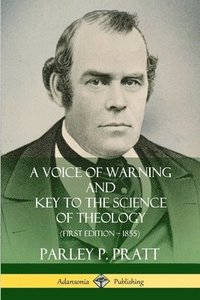 bokomslag A Voice of Warning and Key to the Science of Theology (First Edition  1855)