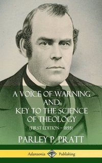 bokomslag A Voice of Warning and Key to the Science of Theology (First Edition  1855) (Hardcover)