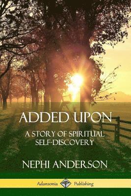 Added Upon: A Story of Spiritual Self-Discovery 1