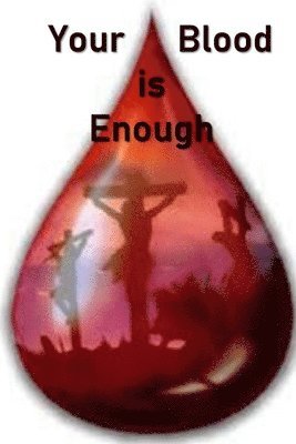 Your Blood is Enough 1