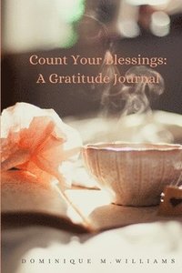 bokomslag Count Your Blessings: A Gratitude Journal