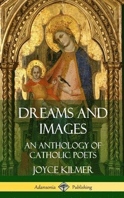 Dreams and Images: An Anthology of Catholic Poets (Hardcover) 1