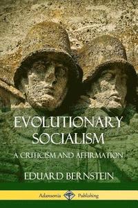 bokomslag Evolutionary Socialism: A Criticism and Affirmation