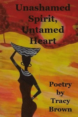 Unashamed Spirit, Untamed Heart 1