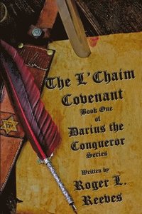 bokomslag The L'Chaim Covenant, Book One of Darius the Conqueror Series