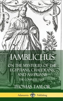 bokomslag Iamblichus on the Mysteries of the Egyptians, Chaldeans, and Assyrians: The Complete Text (Hardcover)