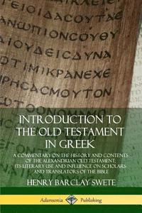 bokomslag Introduction to the Old Testament in Greek: A Commentary on the History and Contents of the Alexandrian Old Testament; its Literary Use and Influence on Scholars and Translators of the Bible