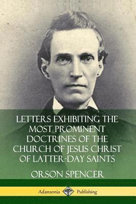 Letters Exhibiting the Most Prominent Doctrines of the Church of Jesus Christ of Latter-Day Saints 1