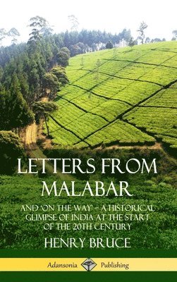 bokomslag Letters from Malabar: And `On the Way' - A Historical Glimpse of India at the Start of the 20th Century (Hardcover)