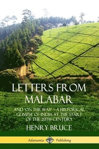 bokomslag Letters from Malabar: And `On the Way' - A Historical Glimpse of India at the Start of the 20th Century