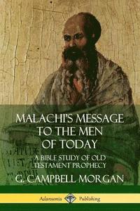bokomslag Malachi's Message to the Men of Today: A Bible Study of Old Testament Prophecy