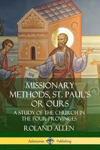 bokomslag Missionary Methods, St. Paul's or Ours: A Study of the Church in the Four Provinces